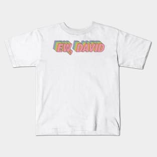 ew, david Kids T-Shirt